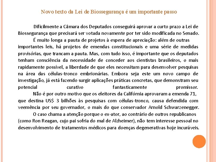 Novo texto da Lei de Biossegurança é um importante passo Dificilmente a Câmara dos