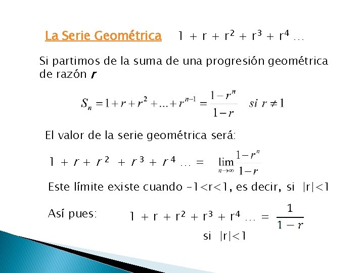 La Serie Geométrica 1 + r 2 + r 3 + r 4 …
