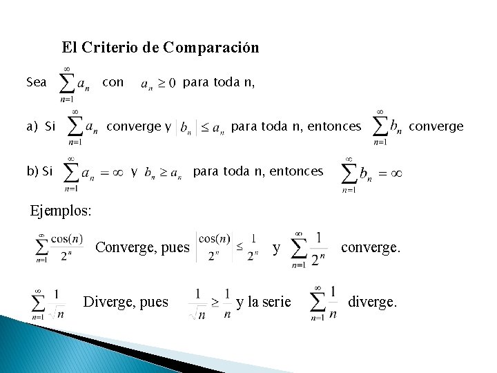 El Criterio de Comparación Sea con a) Si para toda n, converge y b)