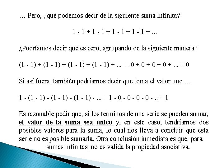 … Pero, ¿qué podemos decir de la siguiente suma infinita? 1 - 1 +.