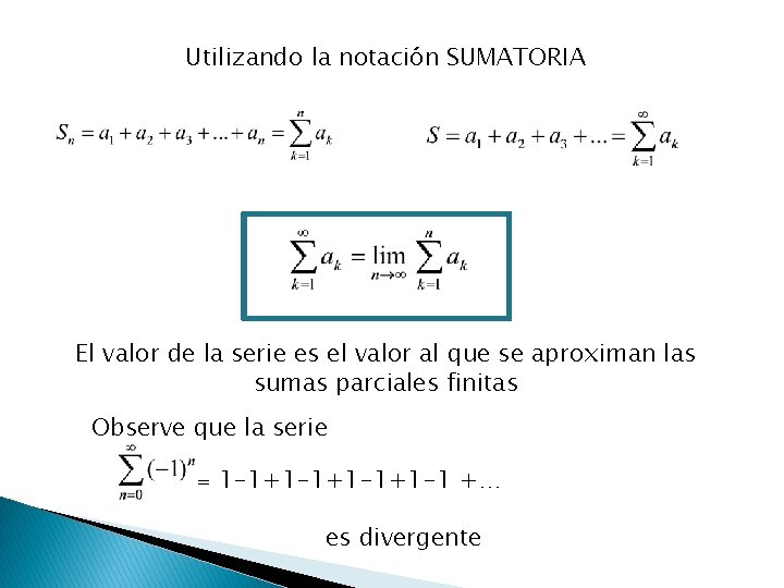Utilizando la notación SUMATORIA El valor de la serie es el valor al que