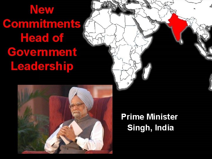 New Commitments Head of Government Leadership Prime Minister Singh, India 