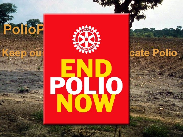 Polio. Plus: Keep our Promise to Eradicate Polio 