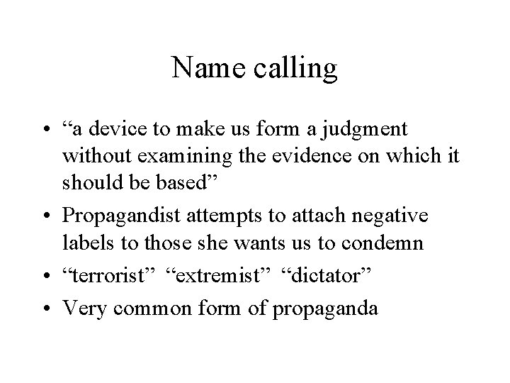Name calling • “a device to make us form a judgment without examining the