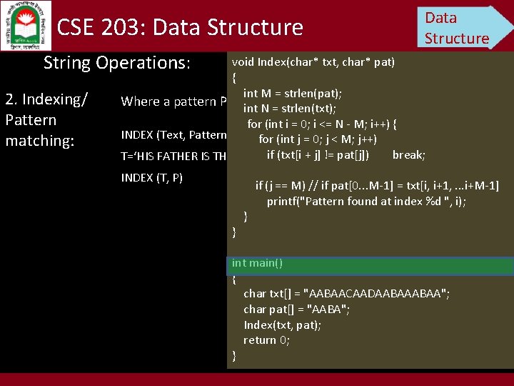 CSE 203: Data Structure String Operations: 2. Indexing/ Pattern matching: Data Structure void Index(char*