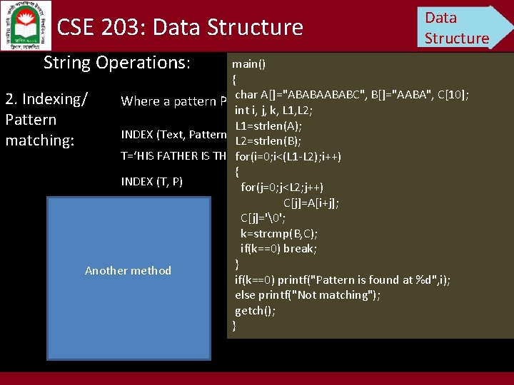 CSE 203: Data Structure String Operations: Data Structure main() { char A[]="ABABAABABC", B[]="AABA", C[10];