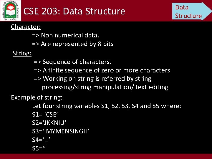 CSE 203: Data Structure Character: => Non numerical data. => Are represented by 8