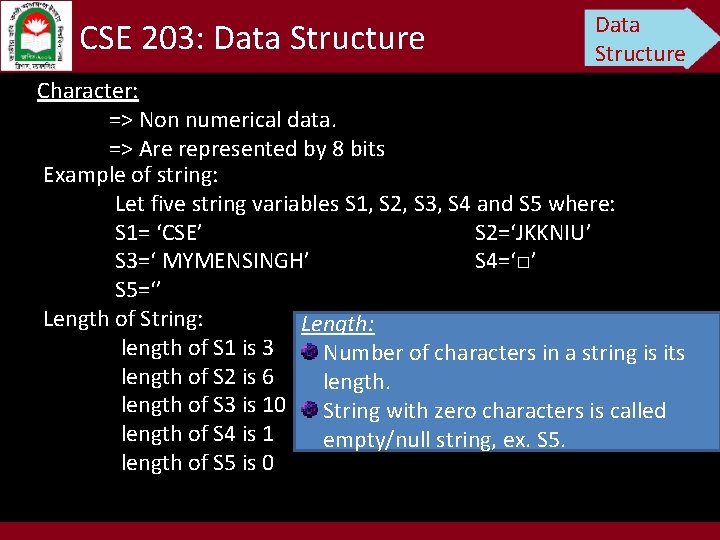 CSE 203: Data Structure Character: => Non numerical data. => Are represented by 8