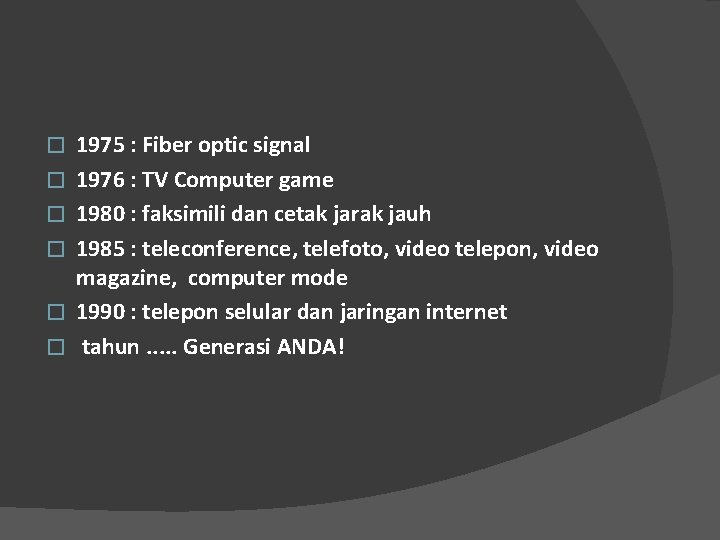 � � � 1975 : Fiber optic signal 1976 : TV Computer game 1980