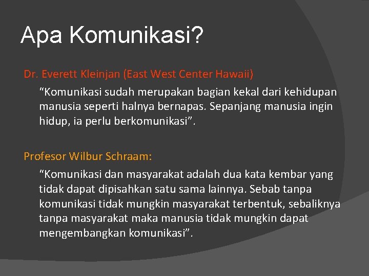 Apa Komunikasi? Dr. Everett Kleinjan (East West Center Hawaii) “Komunikasi sudah merupakan bagian kekal