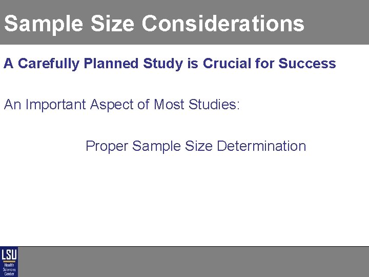 Sample Size Considerations A Carefully Planned Study is Crucial for Success An Important Aspect Sample Size Considerations A Carefully Planned Study is Crucial for Success An Important Aspect