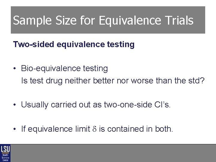 Sample Size for Equivalence Trials Two-sided equivalence testing • Bio-equivalence testing Is test drug Sample Size for Equivalence Trials Two-sided equivalence testing • Bio-equivalence testing Is test drug