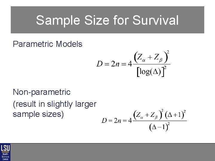 Sample Size for Survival Parametric Models Non-parametric (result in slightly larger sample sizes) Sample Size for Survival Parametric Models Non-parametric (result in slightly larger sample sizes)