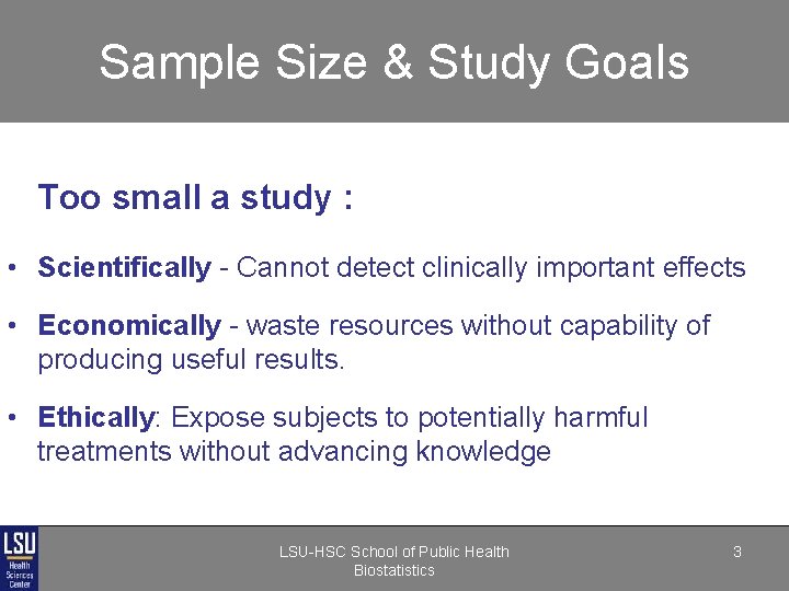 Sample Size & Study Goals Too small a study : • Scientifically - Cannot Sample Size & Study Goals Too small a study : • Scientifically - Cannot