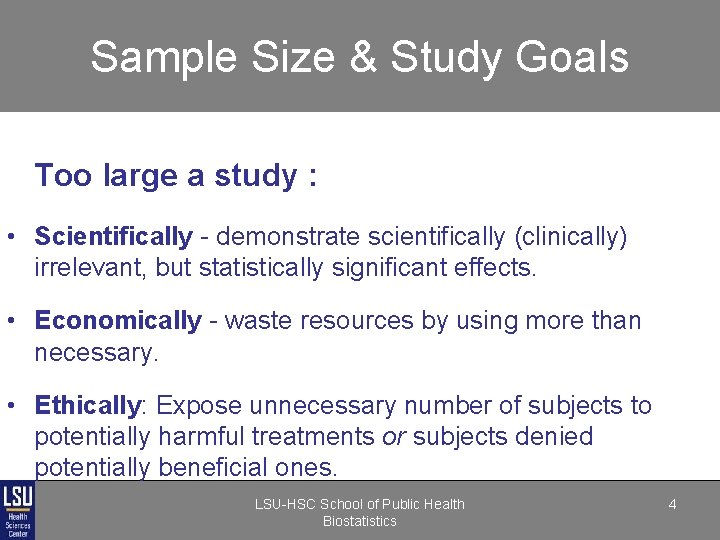 Sample Size & Study Goals Too large a study : • Scientifically - demonstrate Sample Size & Study Goals Too large a study : • Scientifically - demonstrate