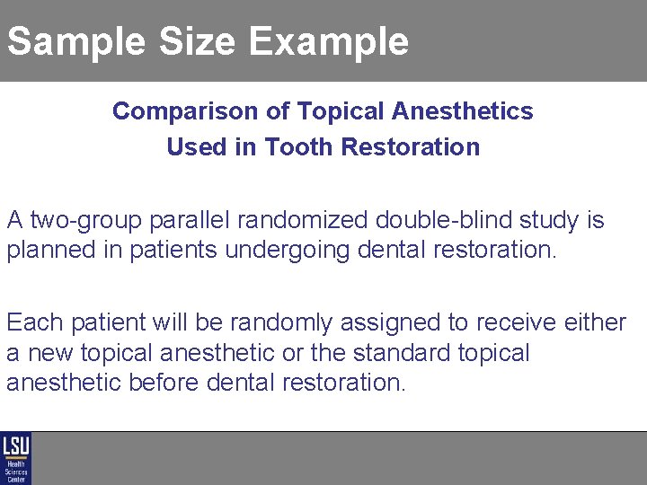 Sample Size Example Comparison of Topical Anesthetics Used in Tooth Restoration A two-group parallel Sample Size Example Comparison of Topical Anesthetics Used in Tooth Restoration A two-group parallel