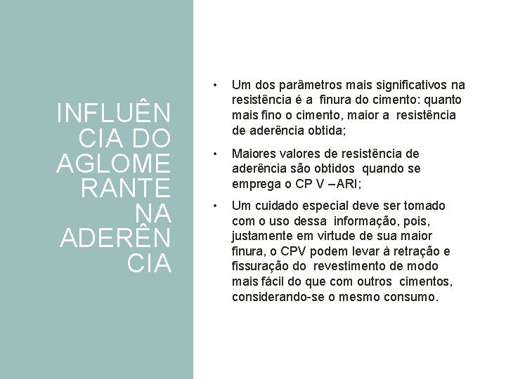 INFLUÊN CIA DO AGLOME RANTE NA ADERÊN CIA • Um dos parâmetros mais significativos