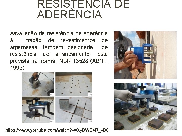 RESISTÊNCIA DE ADERÊNCIA Aavaliação da resistência de aderência à tração de revestimentos de argamassa,