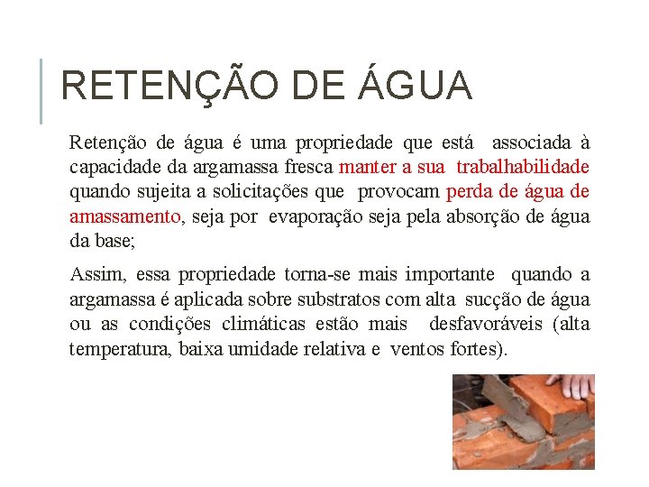 RETENÇÃO DE ÁGUA Retenção de água é uma propriedade que está associada à capacidade