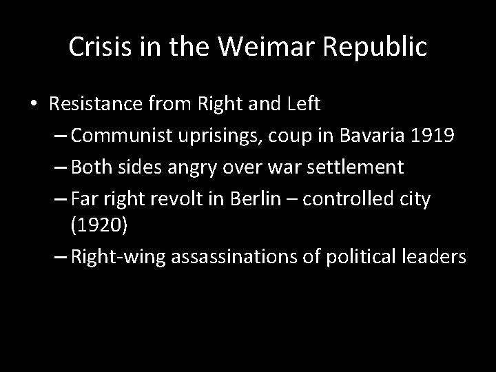 Crisis in the Weimar Republic • Resistance from Right and Left – Communist uprisings,