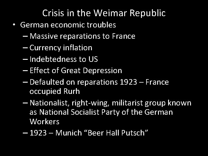 Crisis in the Weimar Republic • German economic troubles – Massive reparations to France