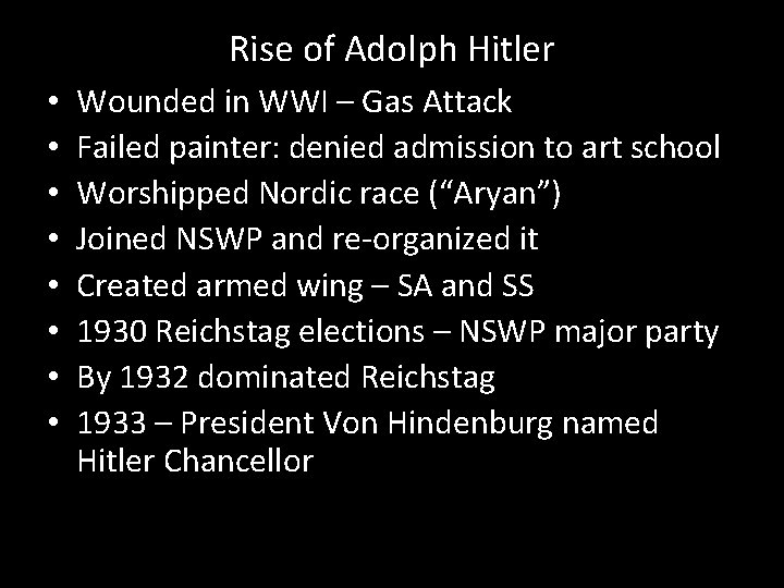 Rise of Adolph Hitler • • Wounded in WWI – Gas Attack Failed painter: