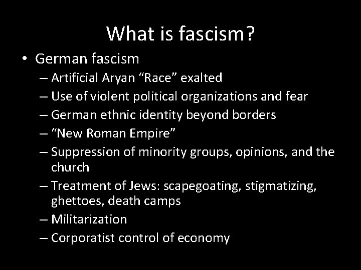 What is fascism? • German fascism – Artificial Aryan “Race” exalted – Use of