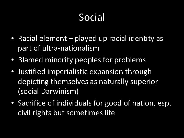 Social • Racial element – played up racial identity as part of ultra-nationalism •
