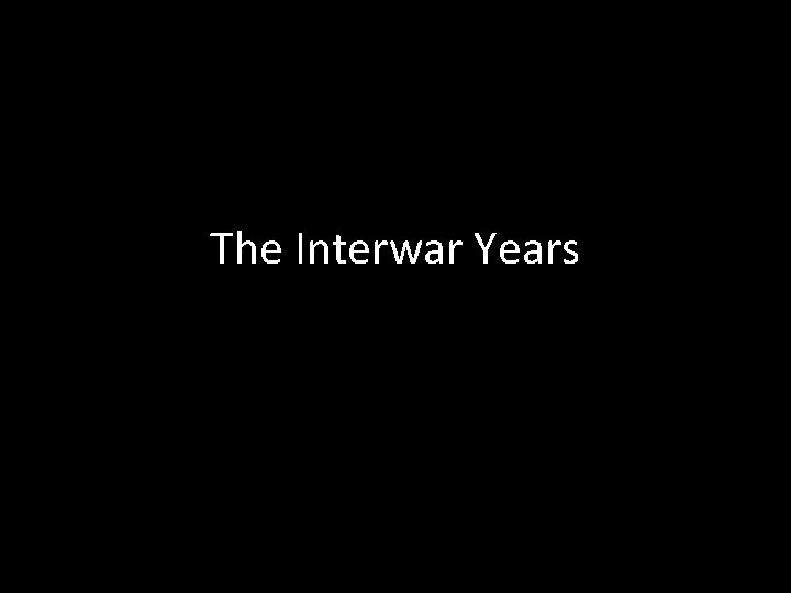 The Interwar Years 