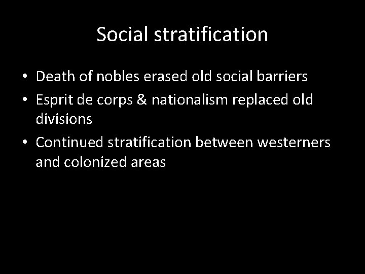 Social stratification • Death of nobles erased old social barriers • Esprit de corps