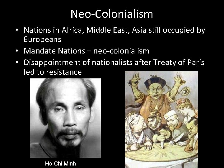 Neo-Colonialism • Nations in Africa, Middle East, Asia still occupied by Europeans • Mandate