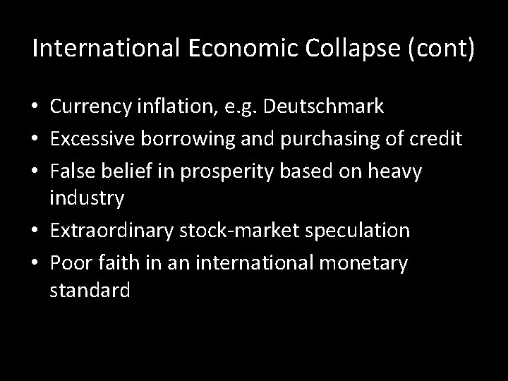 International Economic Collapse (cont) • Currency inflation, e. g. Deutschmark • Excessive borrowing and
