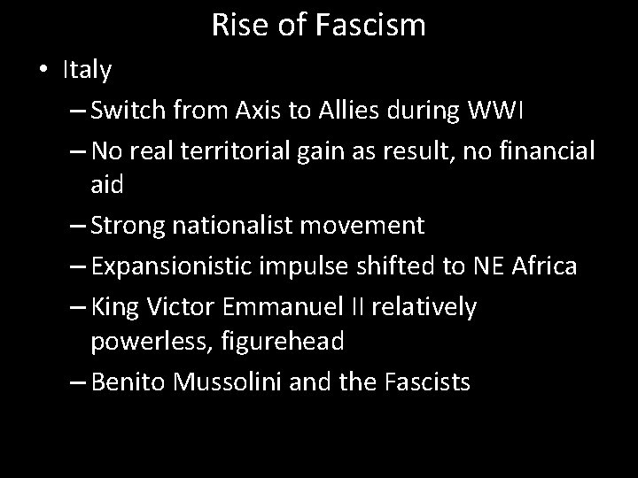 Rise of Fascism • Italy – Switch from Axis to Allies during WWI –