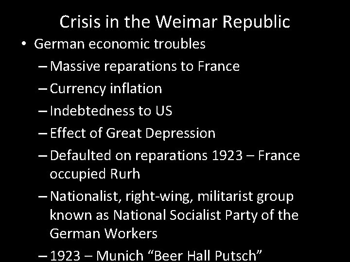 Crisis in the Weimar Republic • German economic troubles – Massive reparations to France