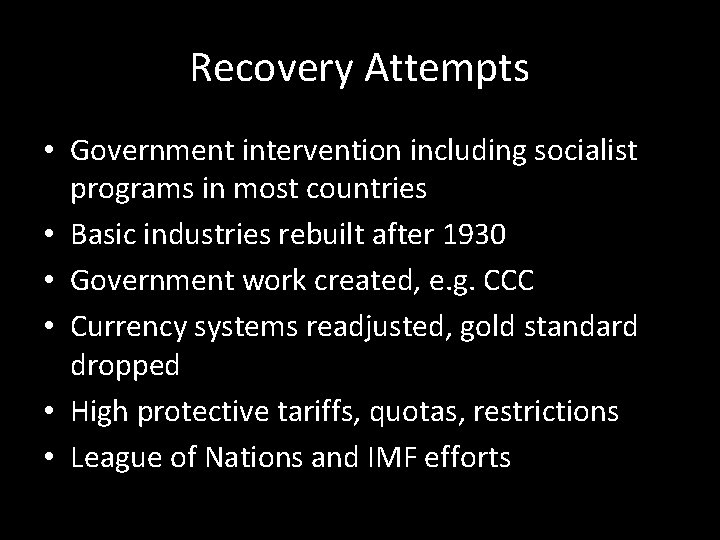 Recovery Attempts • Government intervention including socialist programs in most countries • Basic industries
