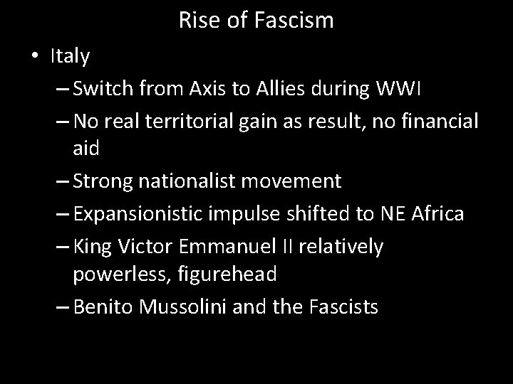 Rise of Fascism • Italy – Switch from Axis to Allies during WWI –