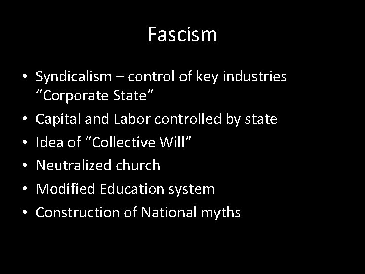 Fascism • Syndicalism – control of key industries “Corporate State” • Capital and Labor