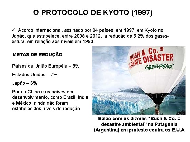 O PROTOCOLO DE KYOTO (1997) ü Acordo internacional, assinado por 84 países, em 1997,