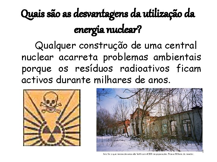 Quais são as desvantagens da utilização da energia nuclear? Qualquer construção de uma central