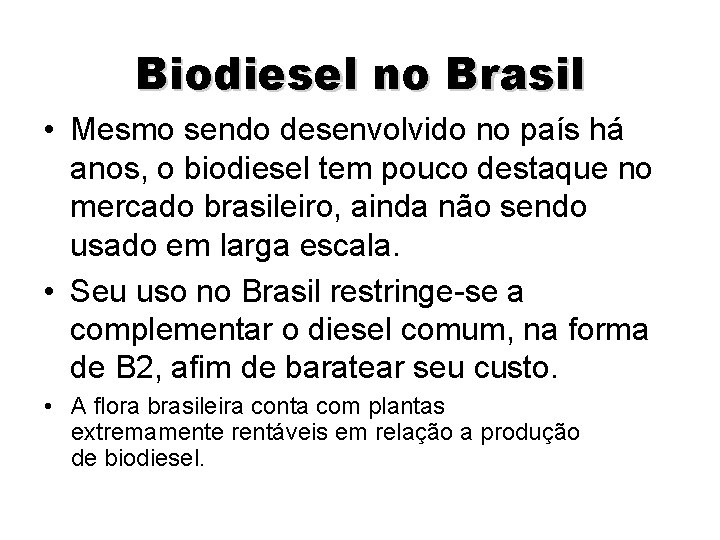 Biodiesel no Brasil • Mesmo sendo desenvolvido no país há anos, o biodiesel tem