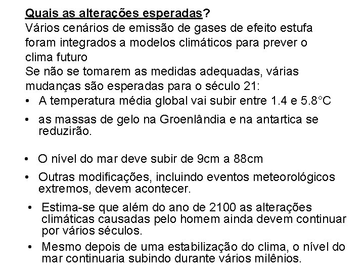 Quais as alterações esperadas? Vários cenários de emissão de gases de efeito estufa foram