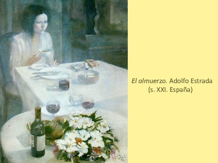 El almuerzo. Adolfo Estrada (s. XXI. España) 