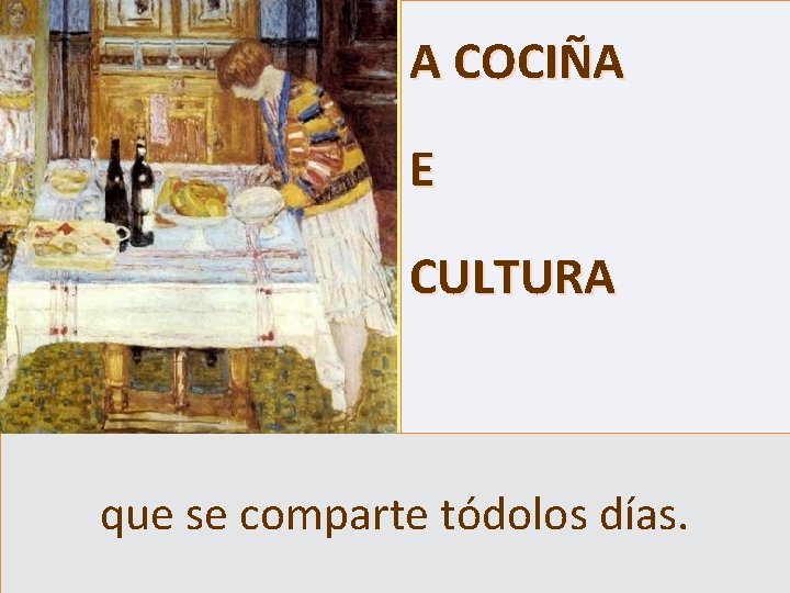 A COCIÑA E CULTURA que se comparte tódolos días. 