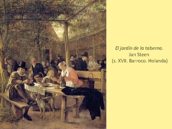 El jardín de la taberna. Jan Steen (s. XVII. Barroco. Holanda) 