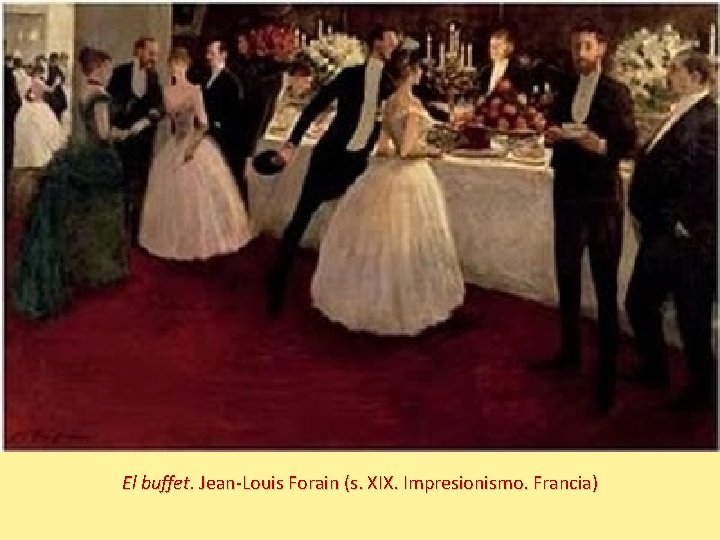 El buffet. Jean-Louis Forain (s. XIX. Impresionismo. Francia) 