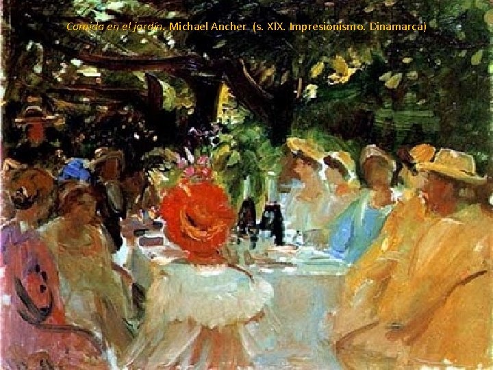 Comida en el jardín. Michael Ancher (s. XIX. Impresionismo. Dinamarca) 