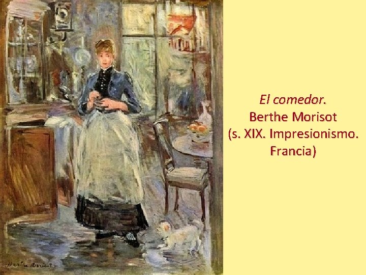 El comedor. Berthe Morisot (s. XIX. Impresionismo. Francia) 