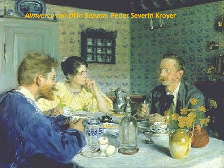 Almuerzo con Otto Benzon. Peder Severin Kroyer 