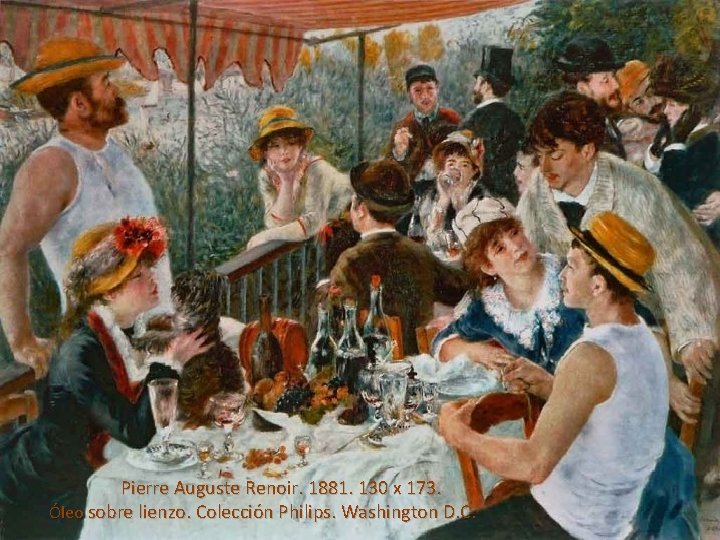  Pierre Auguste Renoir. 1881. 130 x 173. Óleo sobre lienzo. Colección Philips. Washington