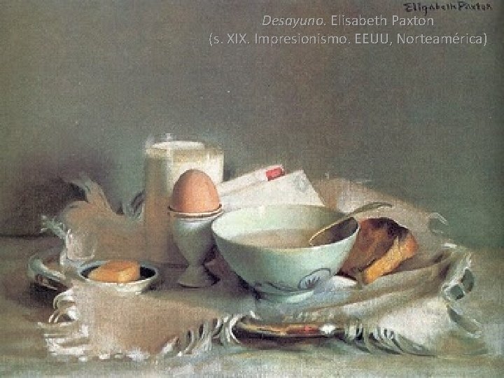 Desayuno. Elisabeth Paxton (s. XIX. Impresionismo. EEUU, Norteamérica) 